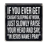 Faithworks Rustic Wood Shelf Box Sign If You Ever Get Caught Sleeping At. Fixed Price $18.00.